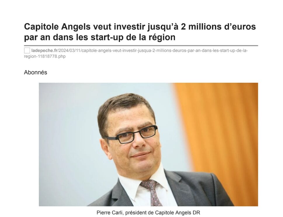 Capitole Angels veut investir jusqu’à 2 millions d’euros par an dans les start-up de la région- La Dépêche